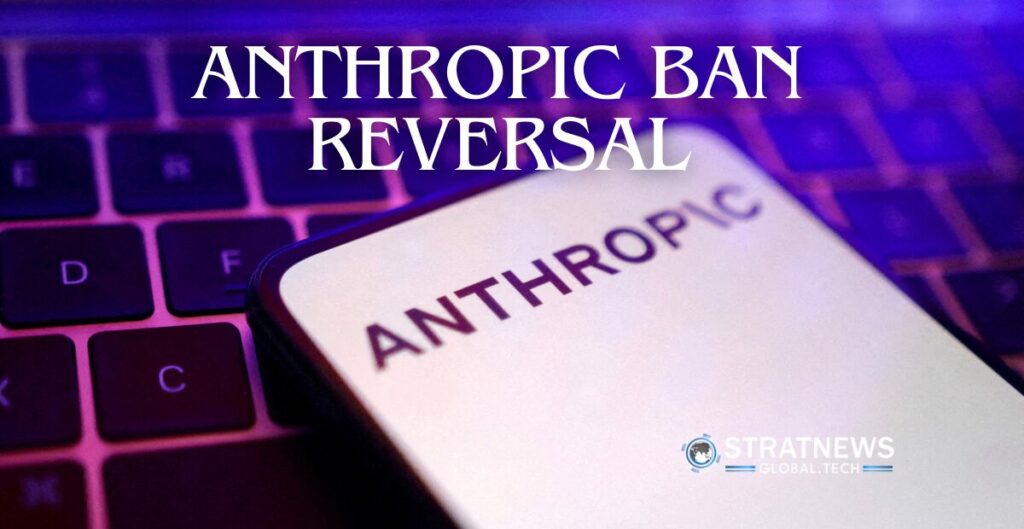 Anthropic Ban Reversal