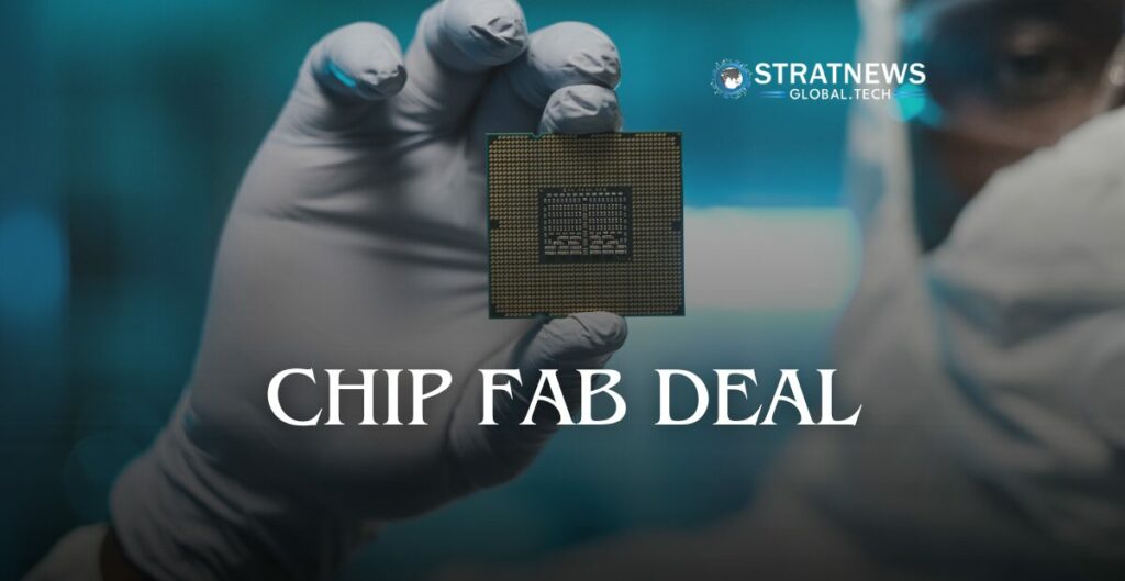 Chip Fab Deal