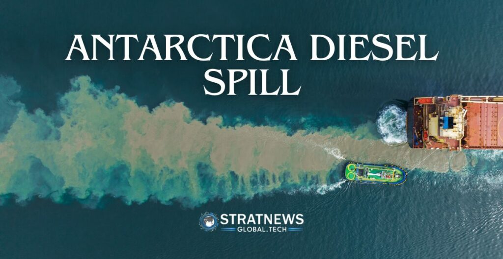 Antarctica diesel spill