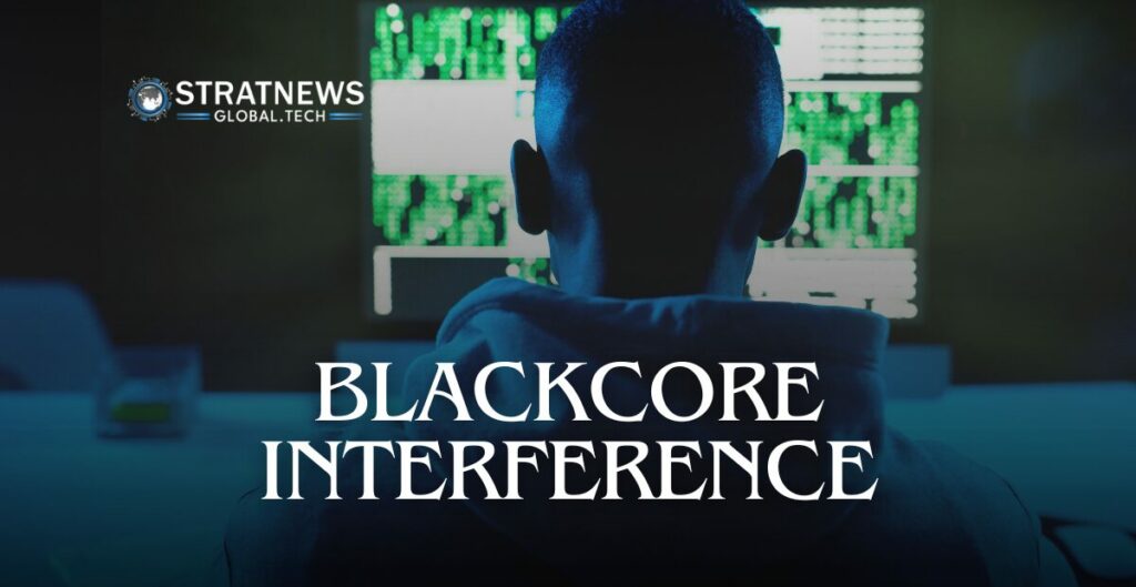 BlackCore interference
