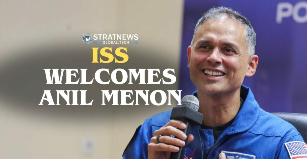 NASA’s Anil Menon Begins First ISS Mission ISS