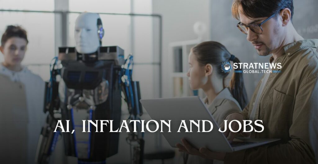 AI, Inflation And Jobs